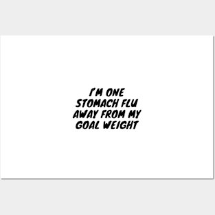 I’m one stomach flu away from my goal weight Posters and Art